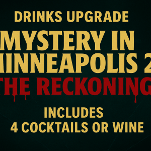 Ticket: Mystery In Minneapolis - Drinks Upgrade
