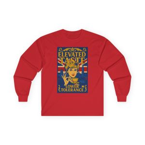 Elevated Taste, Lower Tolerance Long Sleeve Tee