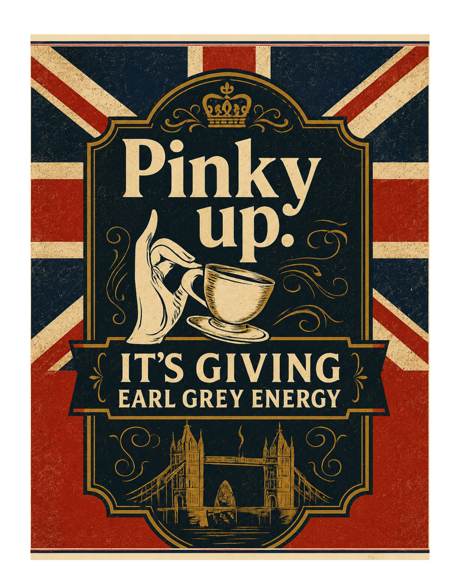 “Pinky Up. It’s Giving Earl Grey Energy.
